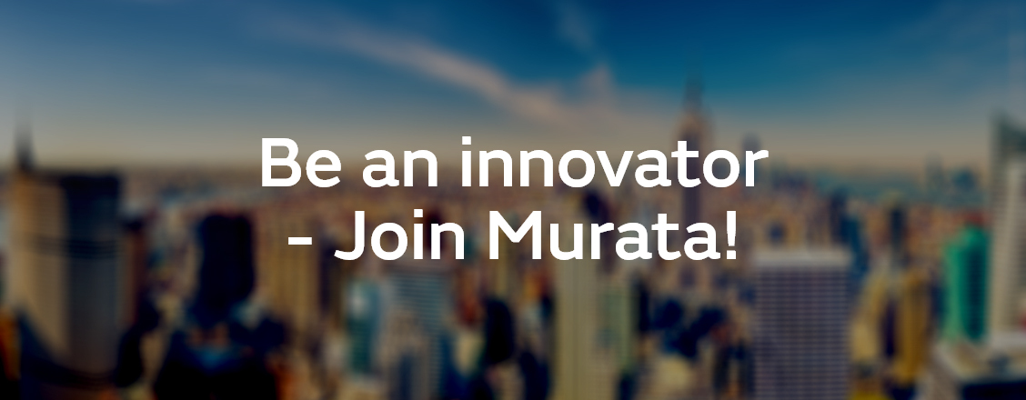 Be an innovator - Join Murata!