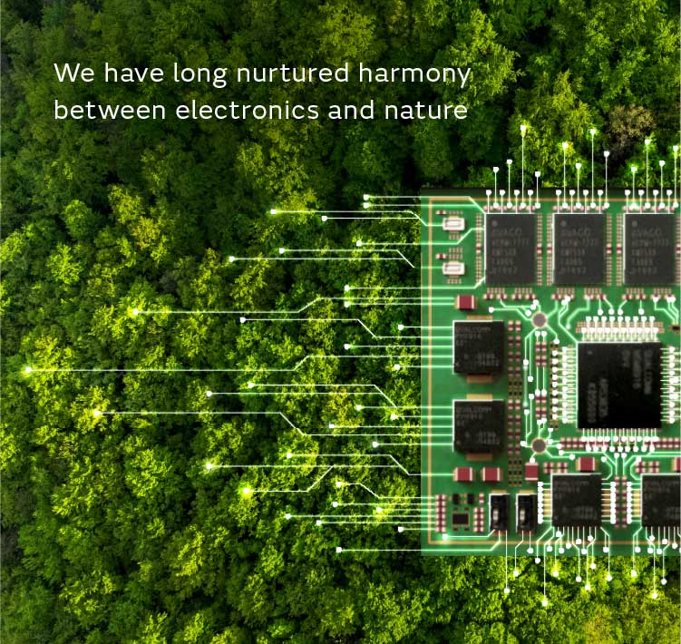 We have long nurtured harmony between electronics and nature