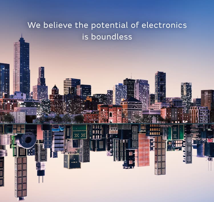 We believe the potential of electronics is boundless